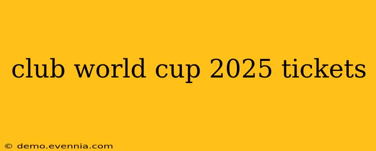 club world cup 2025 tickets