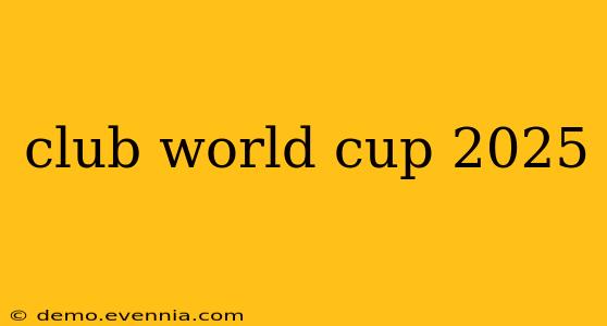 club world cup 2025