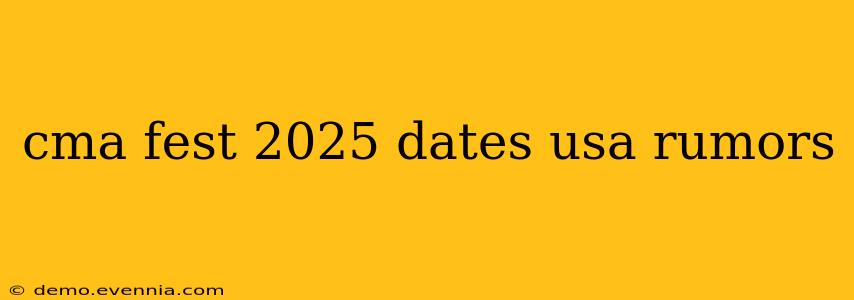 cma fest 2025 dates usa rumors