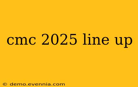 cmc 2025 line up