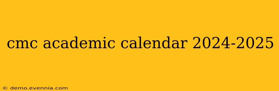 cmc academic calendar 2024-2025