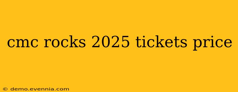 cmc rocks 2025 tickets price