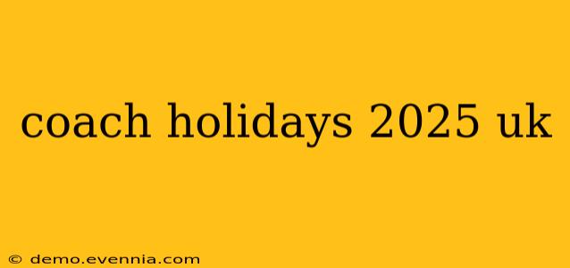 coach holidays 2025 uk