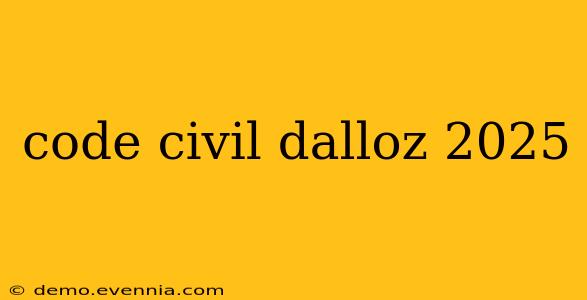 code civil dalloz 2025