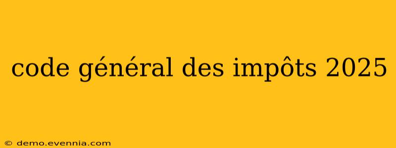 code général des impôts 2025