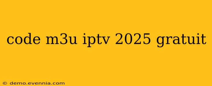 code m3u iptv 2025 gratuit