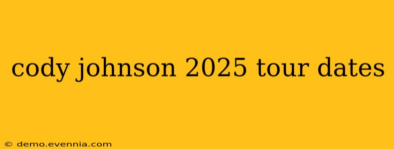 cody johnson 2025 tour dates