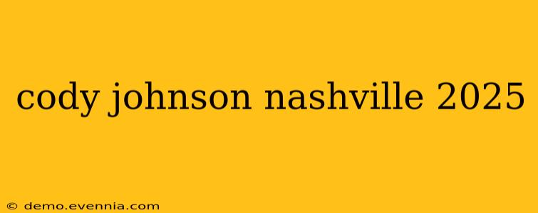 cody johnson nashville 2025