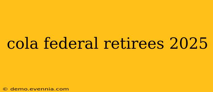 cola federal retirees 2025