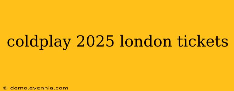 coldplay 2025 london tickets