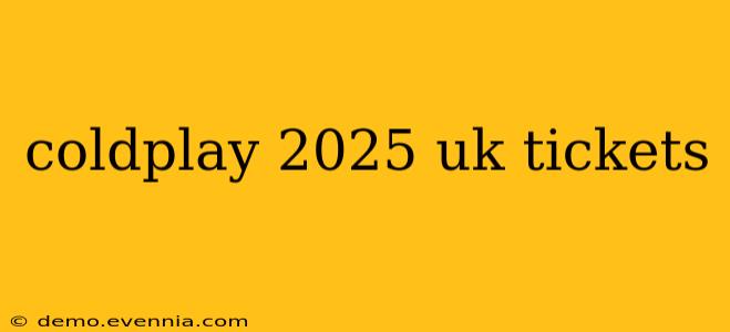 coldplay 2025 uk tickets