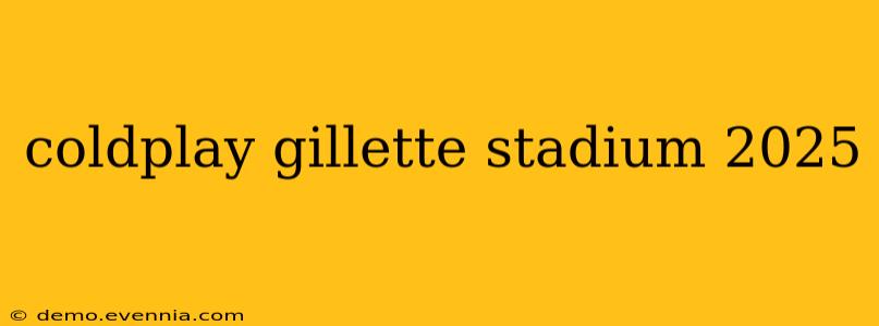 coldplay gillette stadium 2025