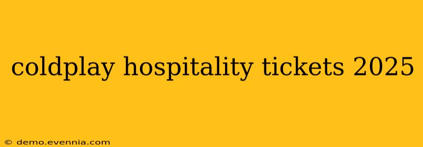 coldplay hospitality tickets 2025