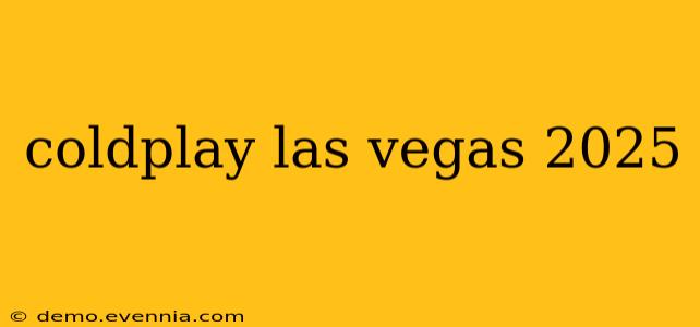 coldplay las vegas 2025