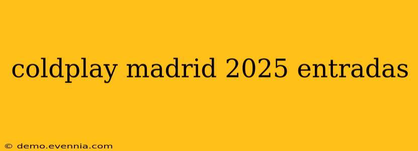 coldplay madrid 2025 entradas