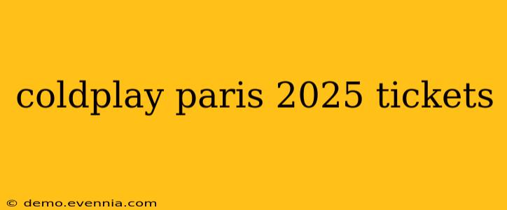 coldplay paris 2025 tickets