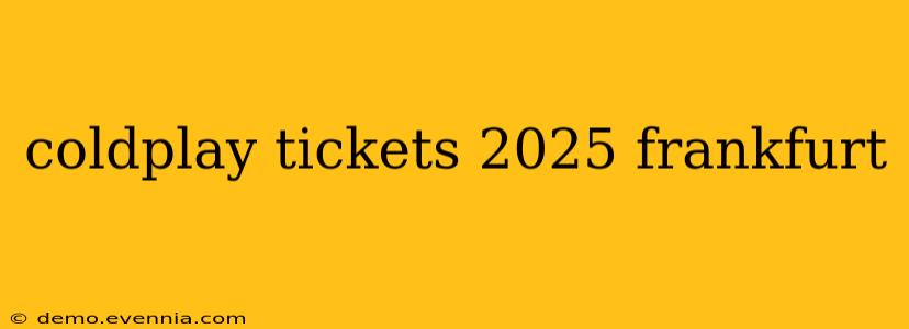 coldplay tickets 2025 frankfurt