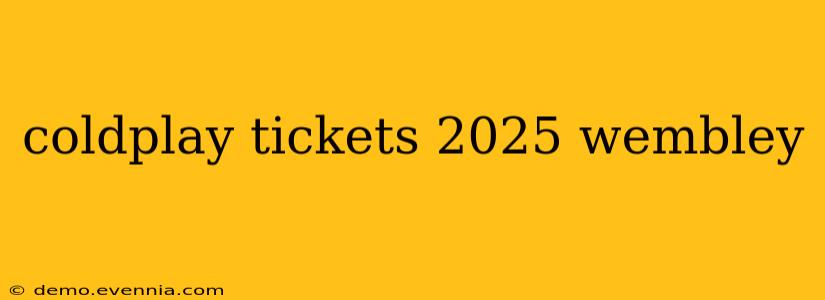 coldplay tickets 2025 wembley