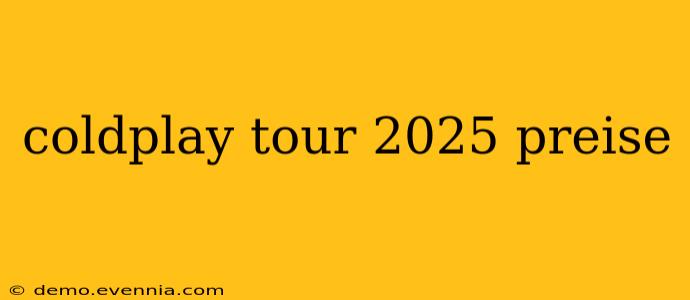 coldplay tour 2025 preise