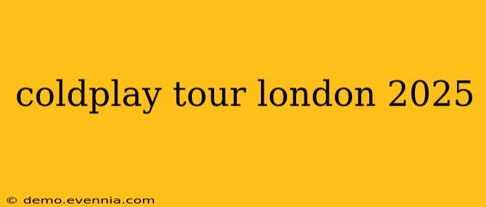 coldplay tour london 2025