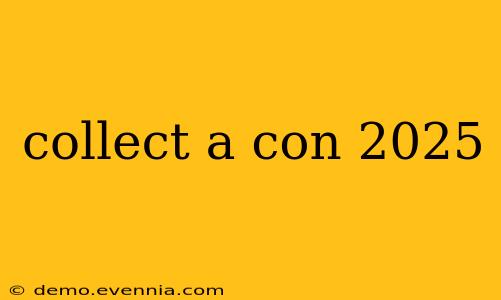 collect a con 2025