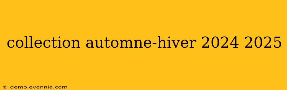 collection automne-hiver 2024 2025