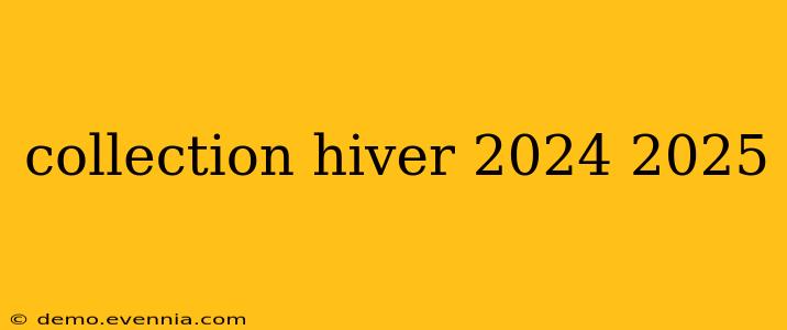 collection hiver 2024 2025