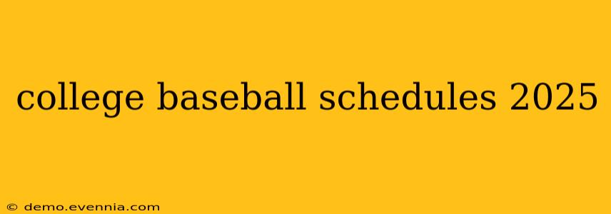 college baseball schedules 2025