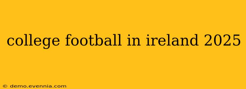 college football in ireland 2025