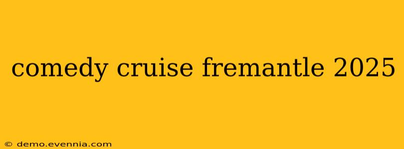 comedy cruise fremantle 2025