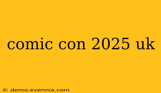 comic con 2025 uk