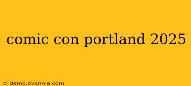 comic con portland 2025