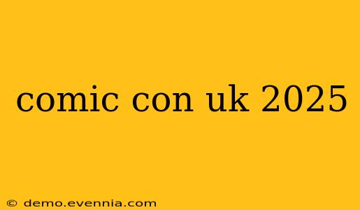 comic con uk 2025