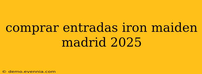 comprar entradas iron maiden madrid 2025