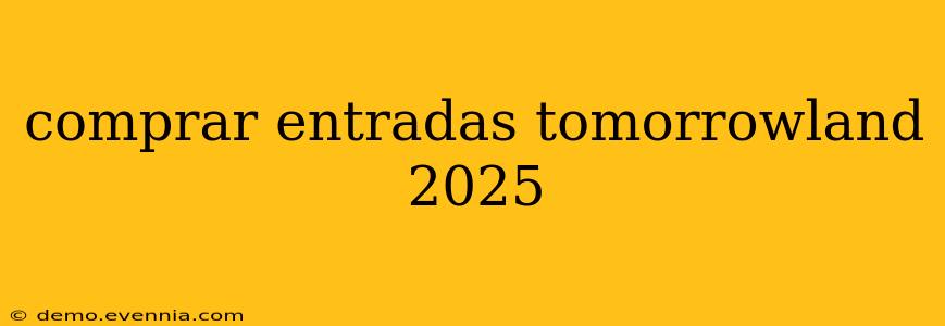 comprar entradas tomorrowland 2025