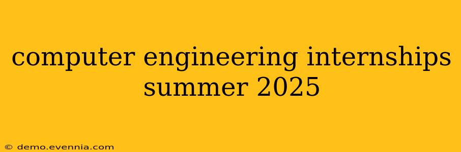 computer engineering internships summer 2025