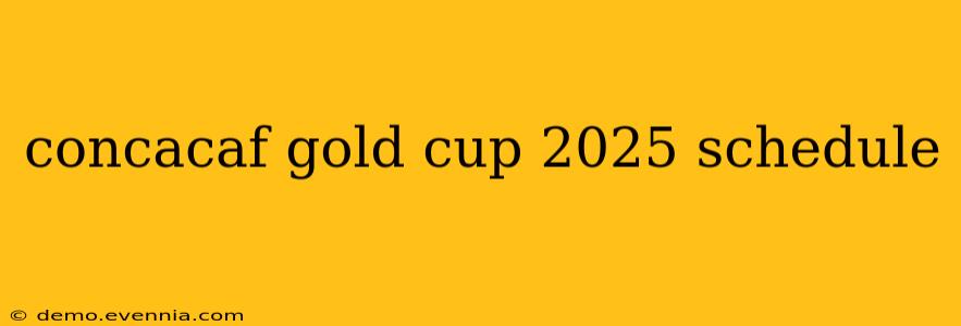 concacaf gold cup 2025 schedule