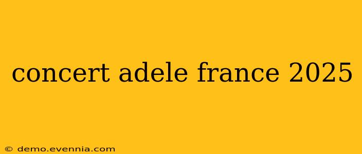 concert adele france 2025