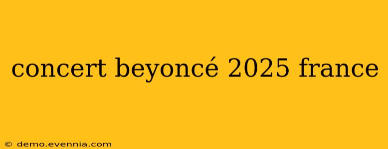 concert beyoncé 2025 france