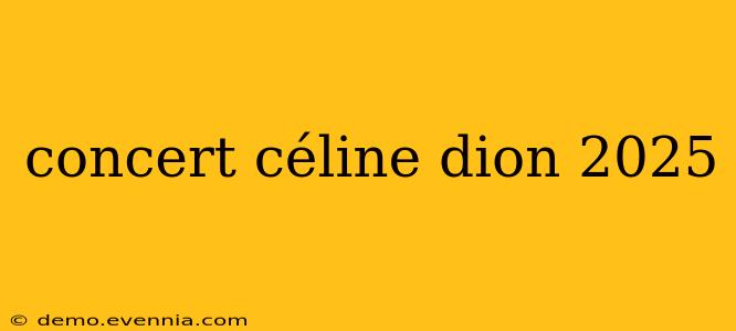 concert céline dion 2025