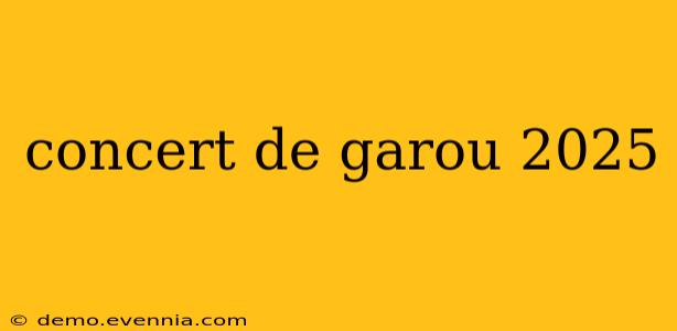 concert de garou 2025