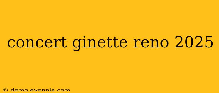 concert ginette reno 2025