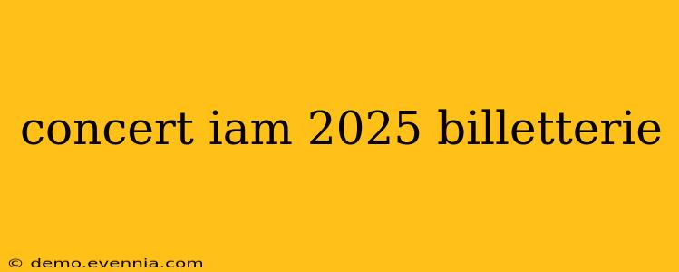 concert iam 2025 billetterie