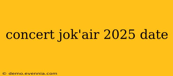 concert jok'air 2025 date