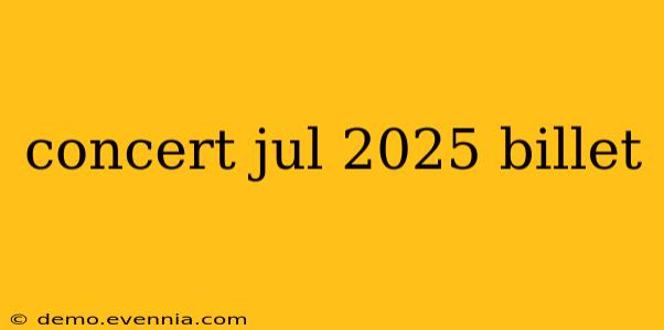 concert jul 2025 billet