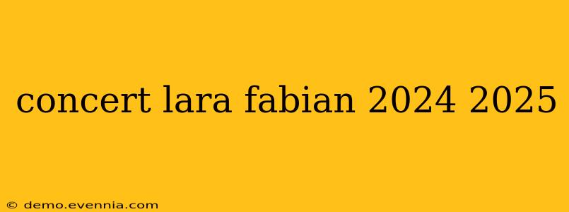 concert lara fabian 2024 2025