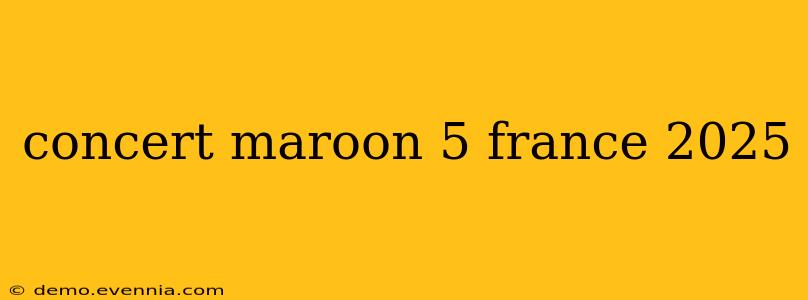 concert maroon 5 france 2025