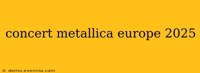 concert metallica europe 2025