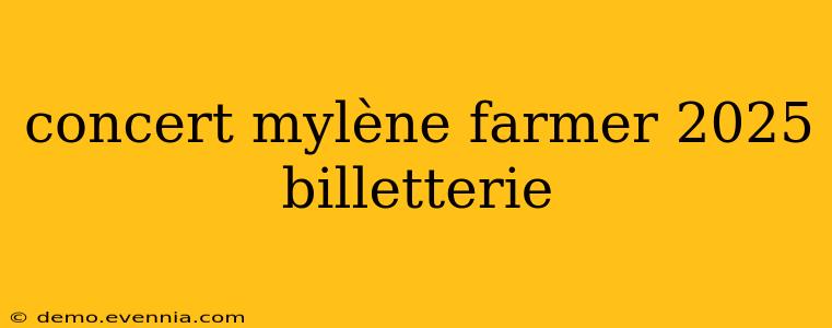 concert mylène farmer 2025 billetterie