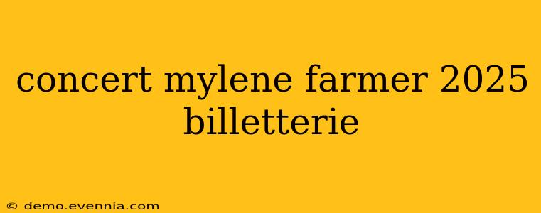 concert mylene farmer 2025 billetterie